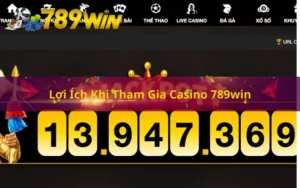 Lợi Ích Khi Tham Gia Casino 789win