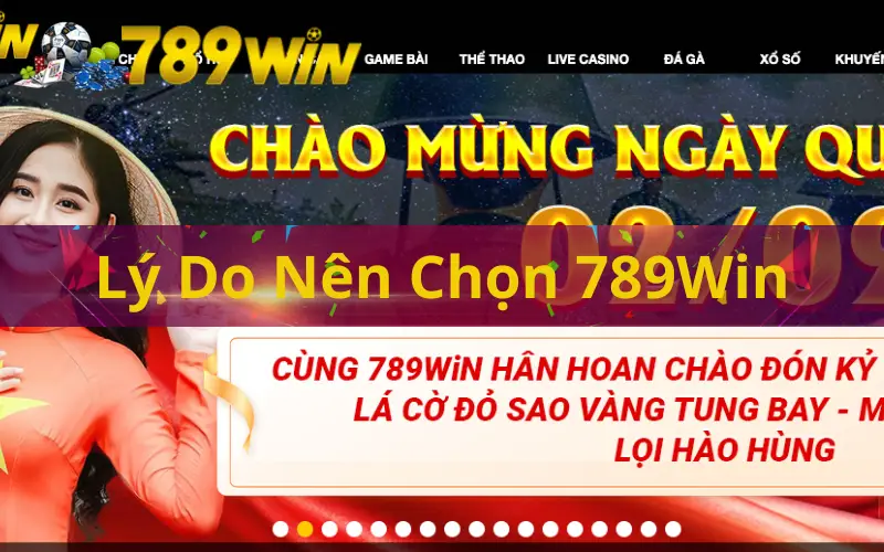 Lý Do Nên Chọn 789Win