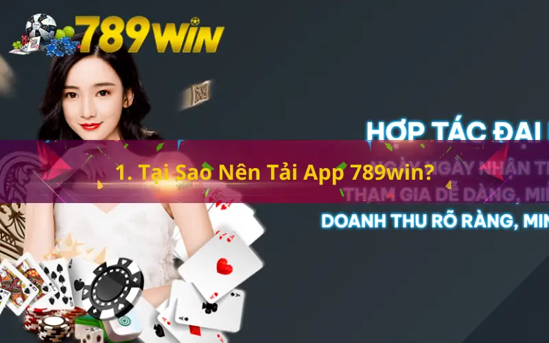 1. Tại Sao Nên Tải App 789win?